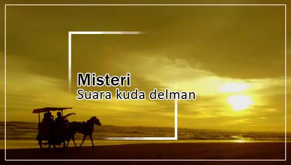 Misteri Suara Kuda Delman