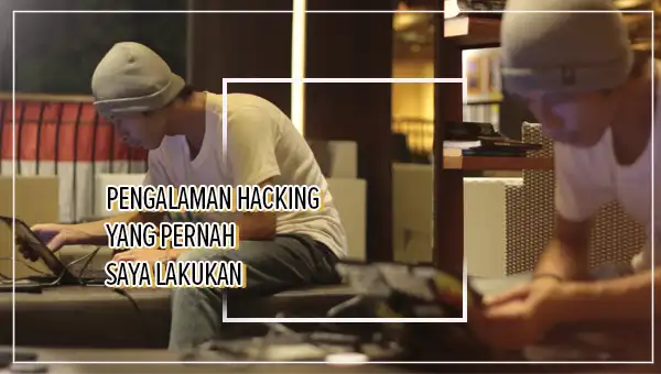 Pengalaman Hacking yang Pernah Saya Lakukan